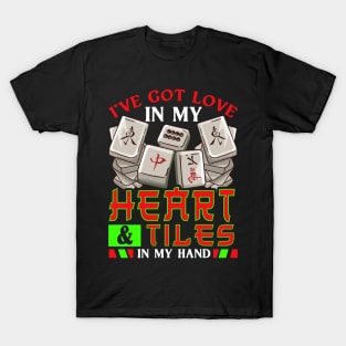 Mahjong I've Got Love In My Heart & Tiles In My Hand T-Shirt